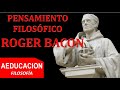ROGER BACON - ROGELIO O ROGERIO BACON - PENSAMIENTO FILOSOFICO - AEDUCACION