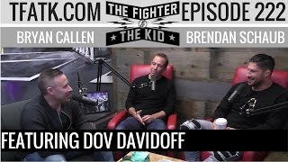The Fighter and The Kid - Episode 222: Dov Davidoff