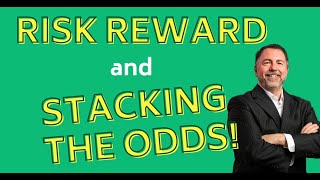 Risk Reward and Stacking the Odds