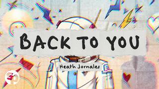 Heath Jornales - Back To You Main Version Official Lyric Video