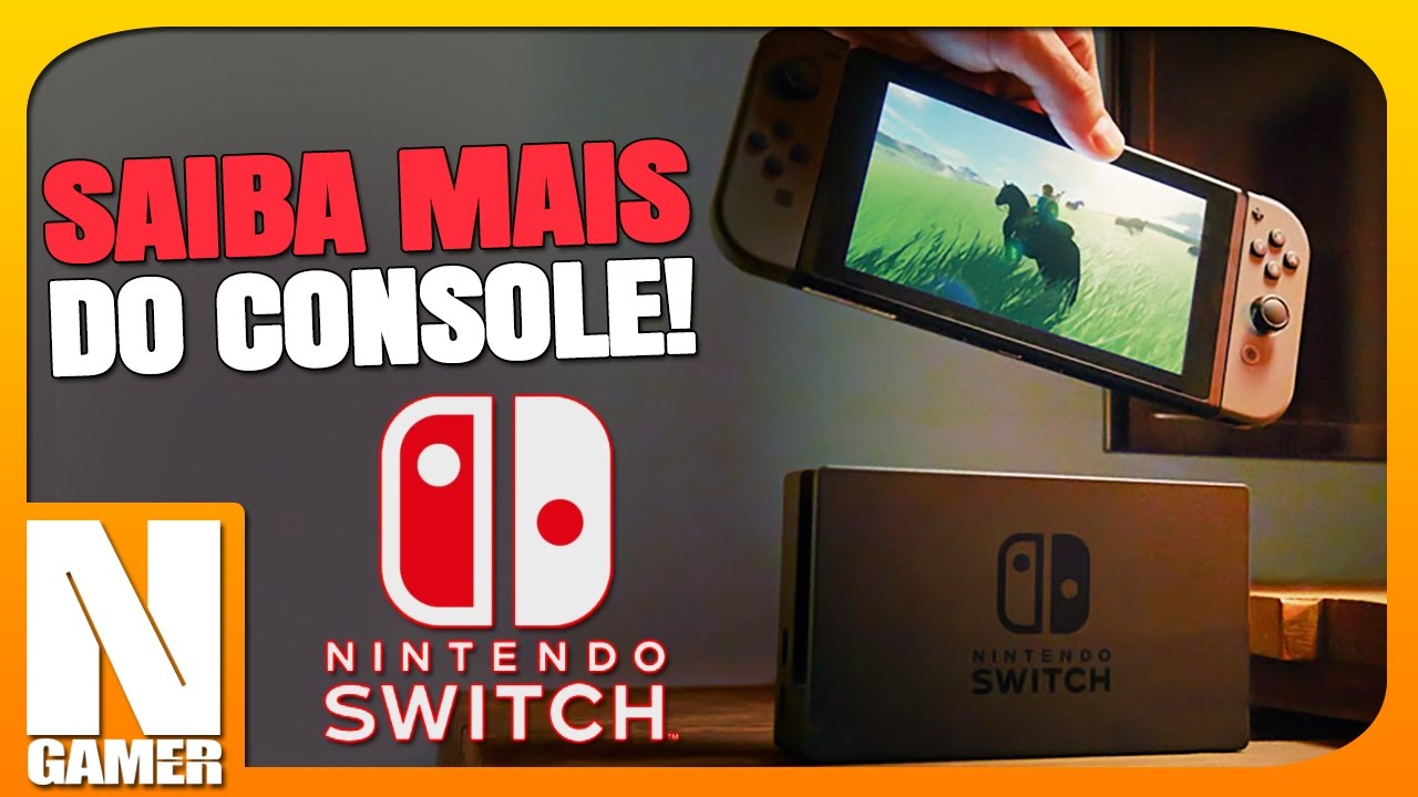 Nintendo Switch: Informações sobre o Console/Portátil - Noberto Gamer