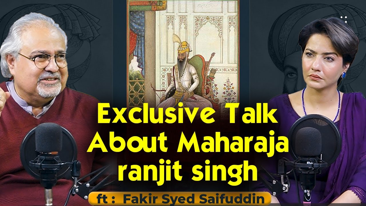 exclusive talk about Maharaja ranjit singh  | Fakir Syed Saifuddin | Shumaila Niaz