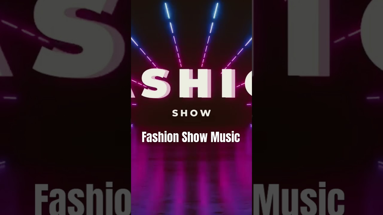 BEST FASHION SHOW MUSIC BACKGROUND 