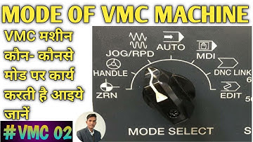 Mode of VMC machine||VMC Machine कौन कौनसे मोड पर कार्य करती है आइये जानें || Mode of VMC Machine ||