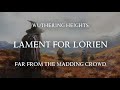 Lament for Lórien - Wuthering Heights (Lyric video)