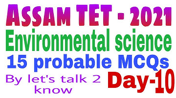 Environmental science l Assam TET- 2021 l 15 probable MCQs l EVS for Assam TET l #lets_talk_2_know