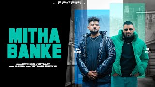 Mitha Banke Official Video Nav Chahal Veet Baljit Shavy Vikmr Rubal Latest Punjabi Songs 2023