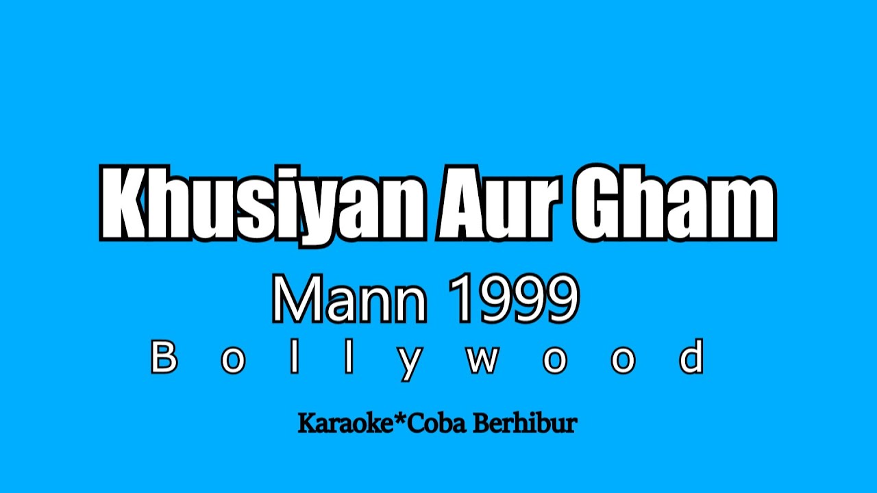 Khusiyan Aur Gham [ KARAOKE ] Mann - Aamir Khan & Manisha Koirola