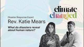What do disasters reveal about human nature? | Rev. Katie Mears + Autumn Brown | Climate Changed