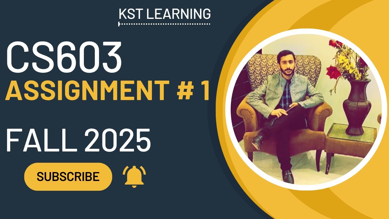 CS603 Assignment 1 Solution Fall 2025 | CS603 Assignment 1 Solution 2025 | KST Learning