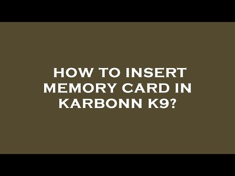 How to insert memory card in karbonn k9?