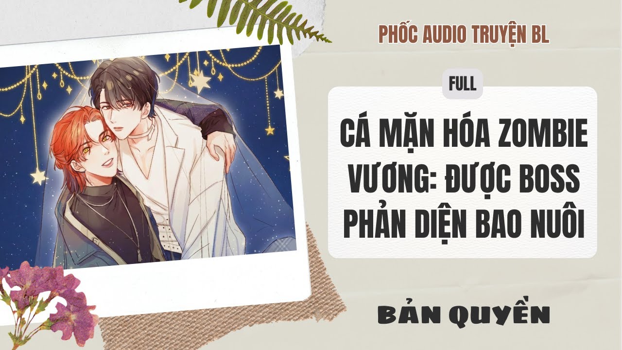 Audio Boy Love - Cá Mặn Hóa Zombie Vương: Được Boss Phản Diện Bao Nuôi (Full) - Đam Mỹ