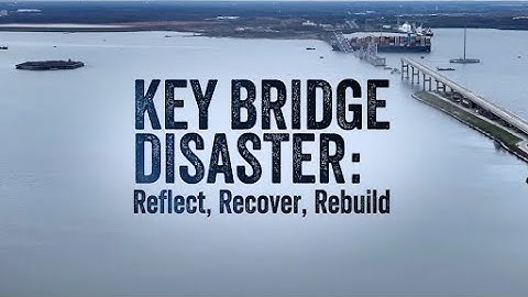 KEY BRIDGE DISASTER: Reflect, Recover, Rebuild | Full Documentary Film 🎥