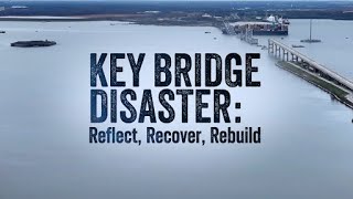 KEY BRIDGE DISASTER: Reflect, Recover, Rebuild | Full Documentary Film 🎥