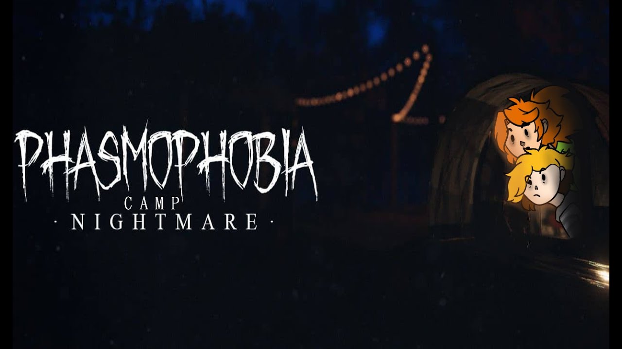 Camp Nightmare!!!! | Phasmophobia