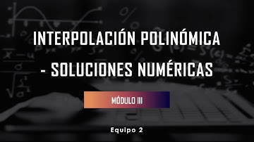 Interpolación polinómica - método de Newton por diferencias divididas y método de Lagrange.