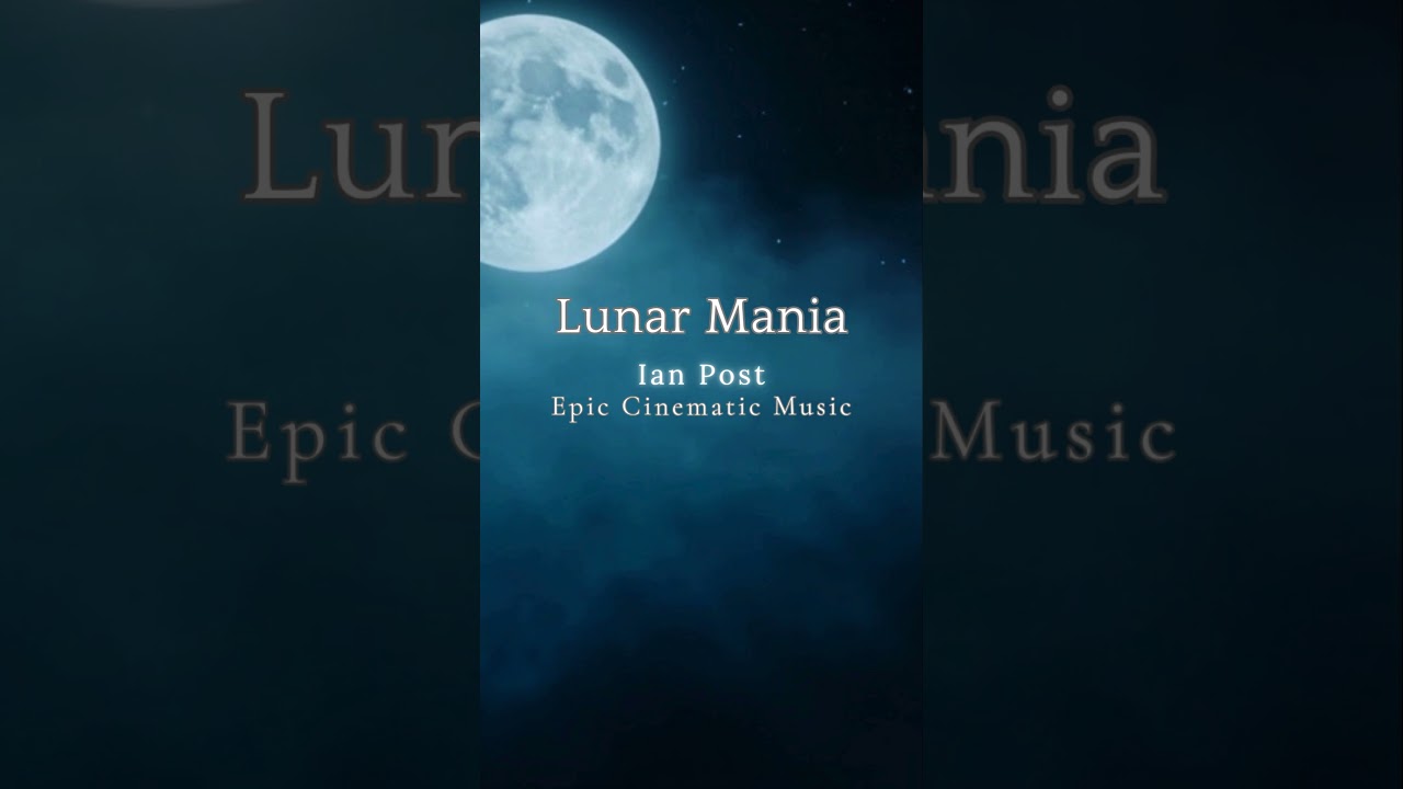 Lunar Mania - Ian Post (Epic Cinematic Music)