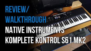 REVIEW/WALKTHROUGH: Native Instruments Komplete Kontrol S61 MK2 (NO MASCHINE)