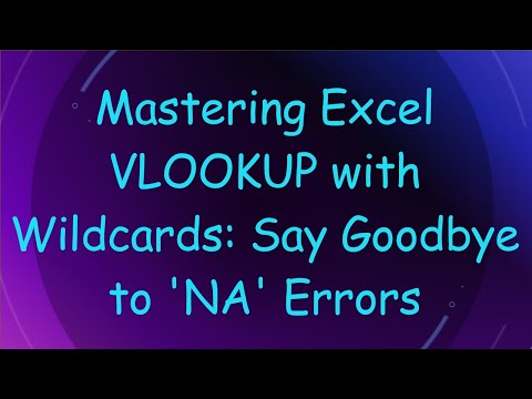 Mastering Excel VLOOKUP with Wildcards: Say Goodbye to 'NA' Errors