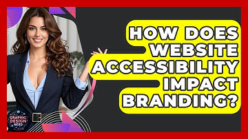 How Does Website Accessibility Impact Branding? - Graphic Design Nerd