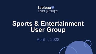 Sports & Entertainment Tableau User Group - April 1, 2022