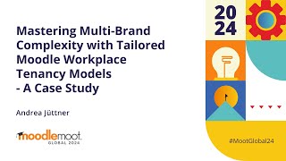 Multi-Brand Complexity with Tailored Moodle Workplace Tenancy Models | MoodleMoot Global 2024