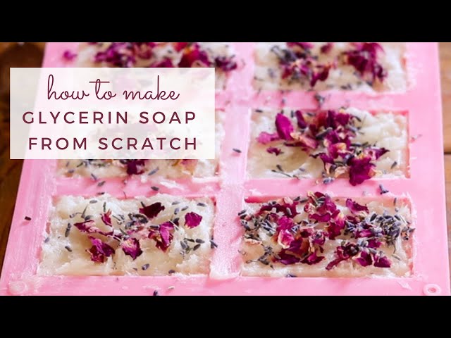 Homemade Glycerin Soap Recipe (From Scratch) - Oh, The Things We'll Make!