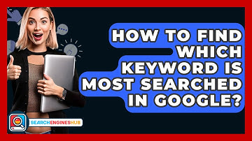 How To Find Which Keyword Is Most Searched In Google? - SearchEnginesHub.com