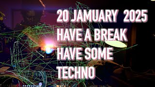 Jamuary 25 - 20 - Have a break, Have some techno?