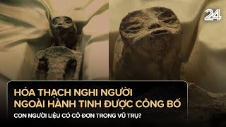 Hóa thạch nghi người ngoài hành tinh được công bố - Con người liệu có cô đơn trong vũ trụ? | VTV24