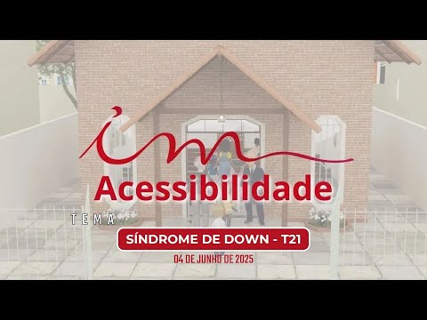 04/06/2025 - [Acessibilidade] - Igreja Cristã Maranata - Tema: "Síndrome de Down - T21"