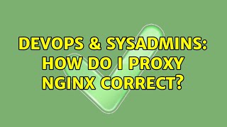 DevOps & SysAdmins: How do I proxy nginx correct? Profile