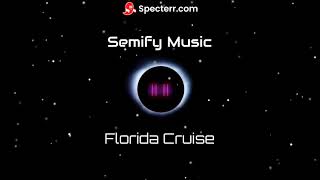 Semify - Florida Cruise Official Audio
