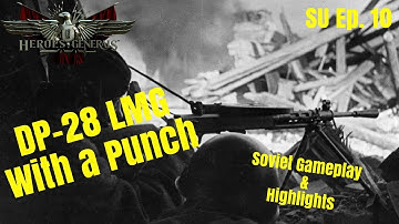DP-28 The Mobile LMG | Highlights | Heroes and Generals