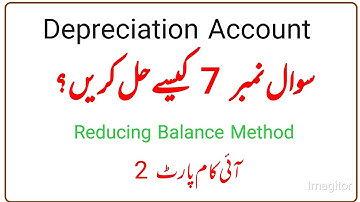 Question no 7 of depreciation Account [ Sohail Afzal & Arif Ch.Book] How to solve depreciation Q.