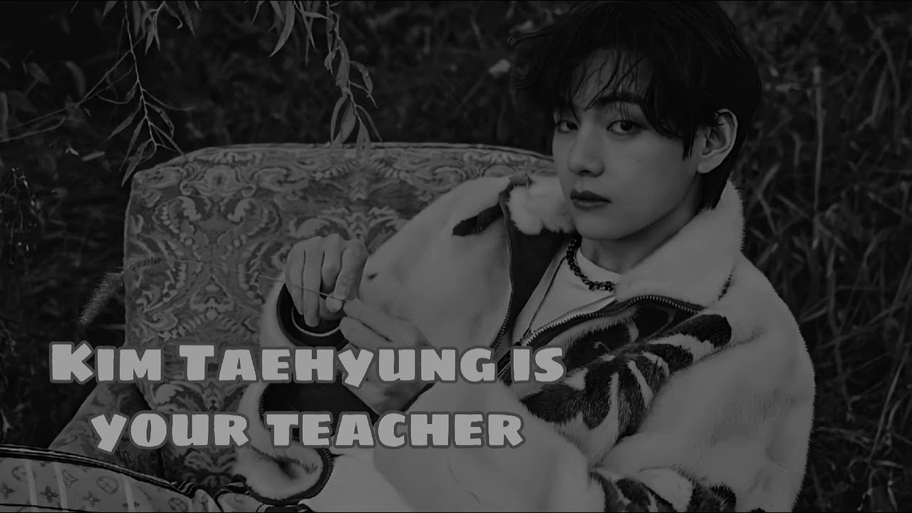 [+65] ФАНФИК КИМ ТЭХЕН ТВОЙ УЧИТЕЛЬ || KIM TAEHYUNG IS YOUR TEACHER || 1 ЧАСТЬ