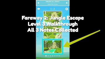 Faraway 2: Jungle Escape | Level 3 Walkthrough | All 3 Notes Collected