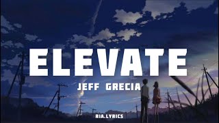Jeff Grecia - Elevate (lyrics)