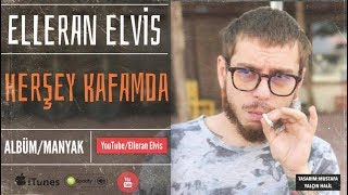 Elleran Elvis - Herşey Kafamda (MANYAK) Resimi