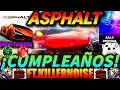 🔴ASPHALT - ¡MY BIRTHDAY🎁🎂! Ft.CCRKillerNoise [ESPECIAL 12 HORAS⏰️]🗿🍷 🚘🛣 😎🔥 🎮=🥭 | 01/Mayo/2026🏁🔴