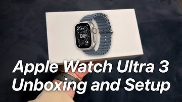 Apple Watch Ultra 3 Unboxing and Setup