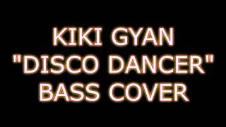 Kiki Gyan - Disco Dancer - Bass Cover