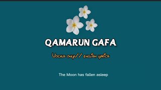 Qamarun Ghafa - Vocals Only / English lyrics