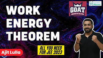 Work Energy Theorem | The G.O.A.T Series | JEE 2023 | Ajit Lulla