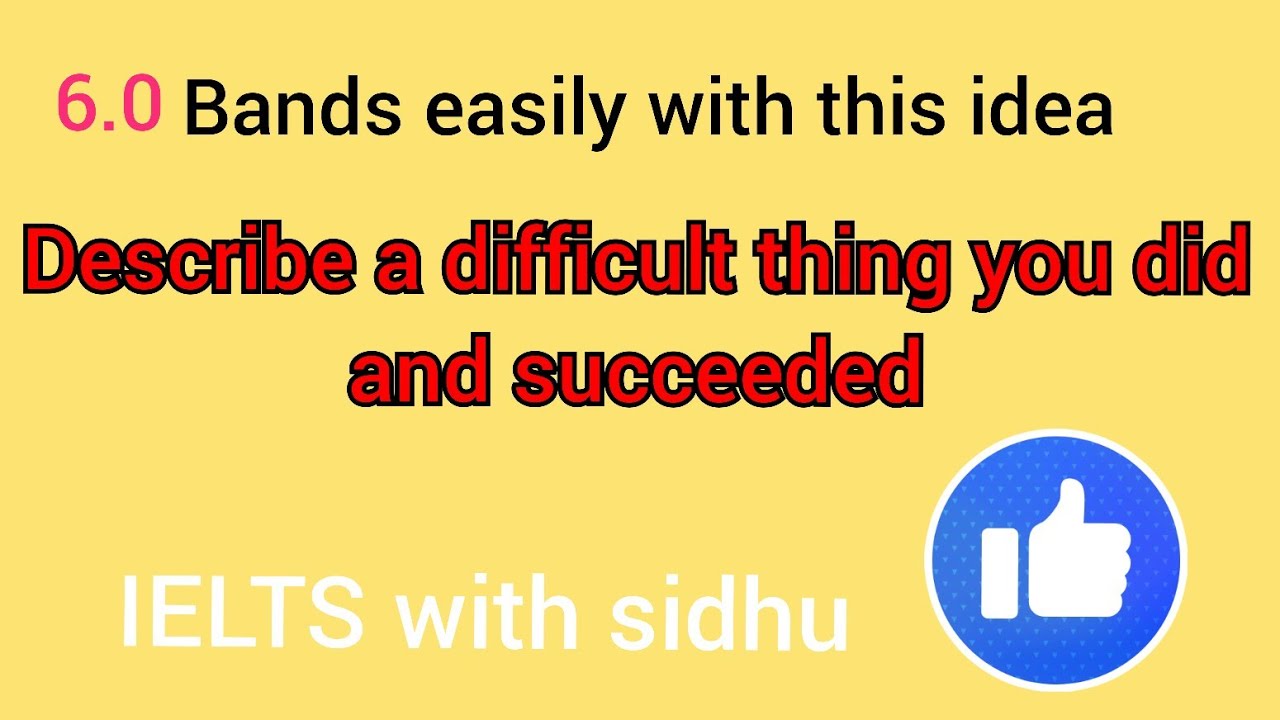 Describe a difficult thing you did and succeeded |cue card