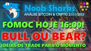 21/11/2023 - BITCOIN HOJE! FOMOC HOJE 16:00!BULL OU BEAR?IDÉIAS DE TRADE PARA O MOMENTO