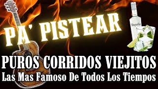 PUROS CORRIDOS VIEJITOS PA' PISTEAR - MIX DE CORRIDOS FAMOSOS DE TODOS LOS TIEMPOS