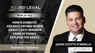 How Is Domestic Violence Defined In New Jersey? | East Windsor Crime Attorney Explains The Basics