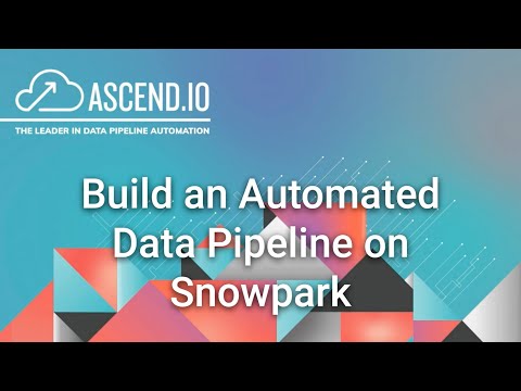 Build an Automated Data Pipeline on Snowflake - video from Ascend.io