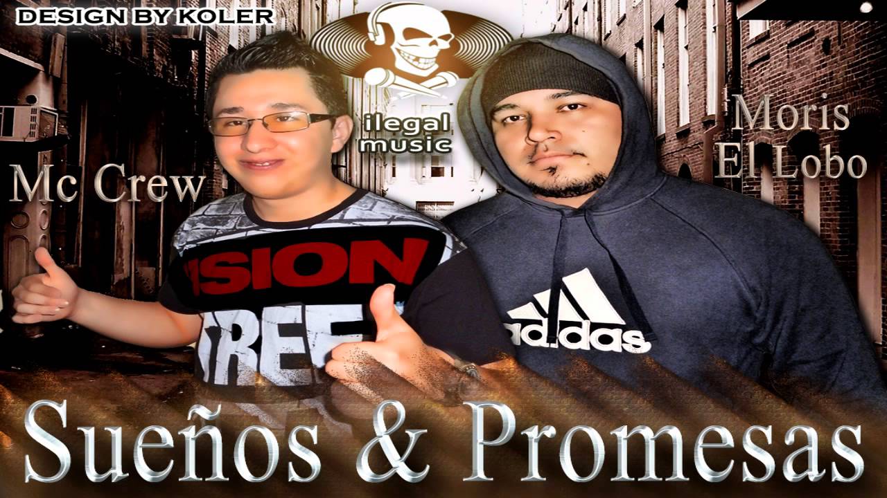 Sueños & Promesas Mc Crew y Moris El Lobo ILEGAL MUSIC - YouTube